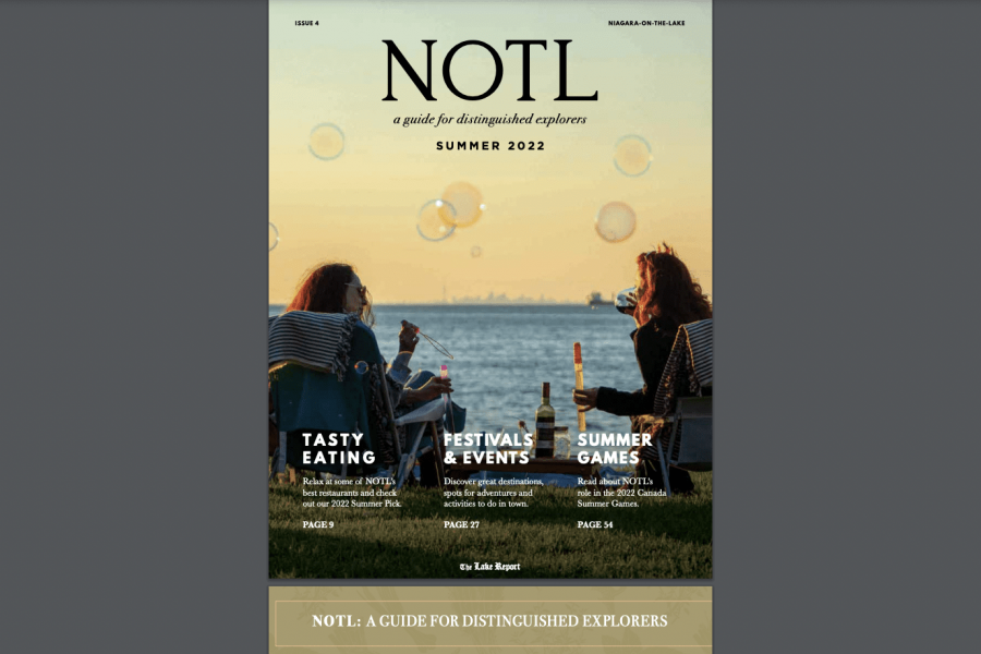 The Lake Report presents: NOTL, A Guide for Distinguished Explorers. Copies can be picked up at The Lake Report office, 496 Mississauga Street.